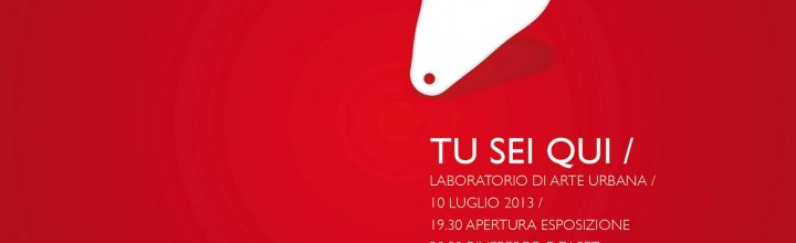 Tu sei qui – laboratorio d’arte urbana